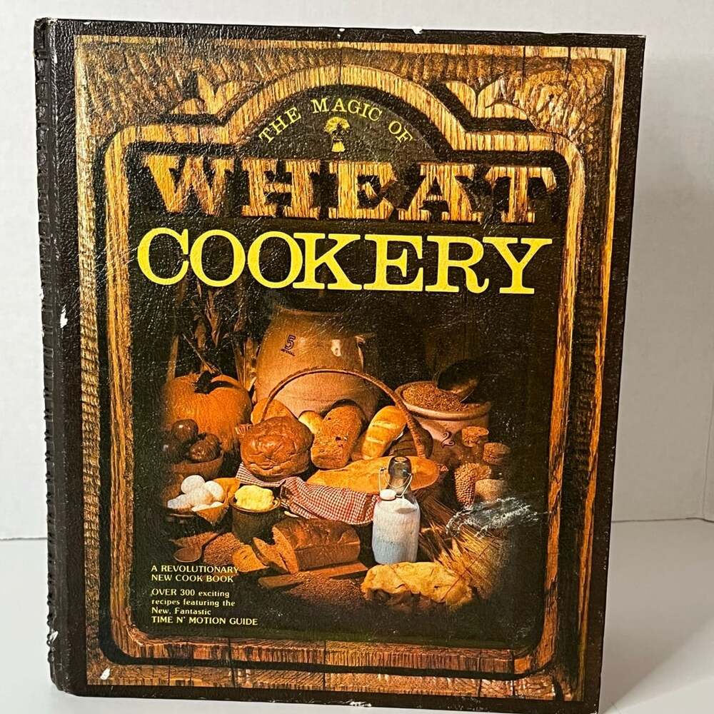 Magic of Wheat Cookery Cookbook by Lorraine Dilworth Tyler, 1976 Vintage Edition
